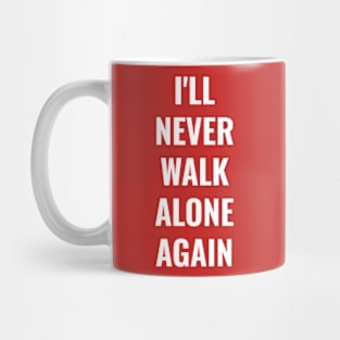 I'll never walk alone again Liverpool FC LFC YNWA Mug